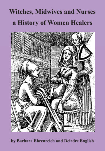 Witches, Midwives and Nurses: A History of Women Healers