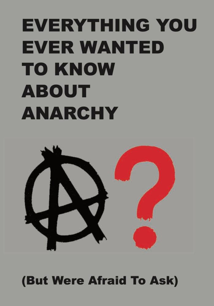 Everything You Ever Wanted to Know about Anarchy (But Were Afraid to Ask)