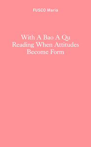 With A Bao A Qu Reading When Attitudes Become Form